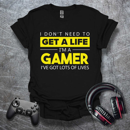 I don't need a Life T-Shirt