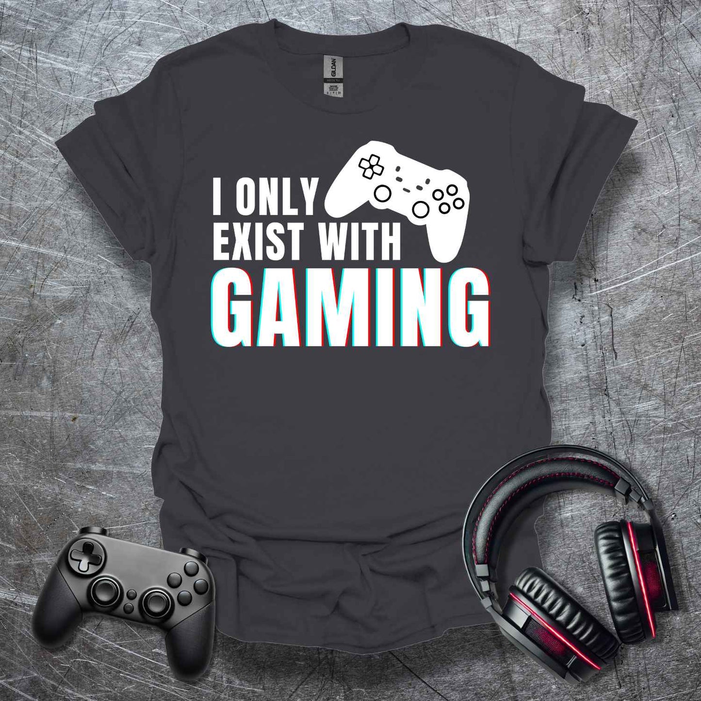 I only exist with gaming